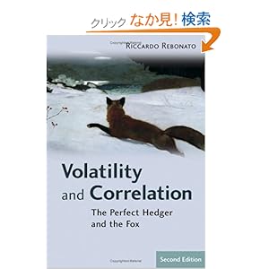 【クリックでお店のこの商品のページへ】Volatility and Correlation: The Perfect Hedger and the Fox (The Wiley Finance Series): Riccardo Rebonato: 洋書