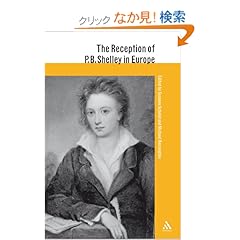 【クリックでお店のこの商品のページへ】The Reception of P. B. Shelley in Europe (The Athlone Critical Traditions: the Reception of British and Irish Authors in Europe): Susanne Schmid, Michael Rossington: 洋書