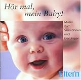 [Musik] Hör Mal, Mein Baby - Musik zum Verwöhnen und Beruhigen