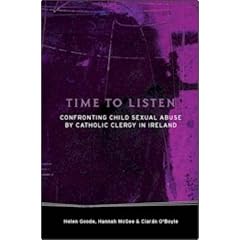 Time to Listen: Confronting Child Sexual Abuse by Catholic Clergy in Ireland