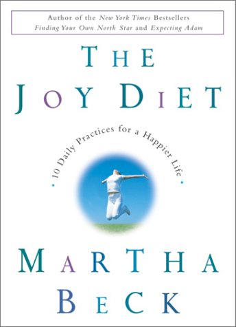  The Joy Diet: 10 Daily Practices for a Happier Life