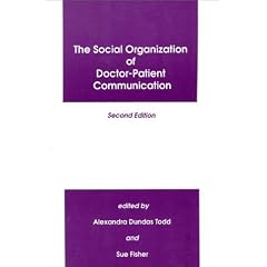 The Social Organization of Doctor-Patient Communication