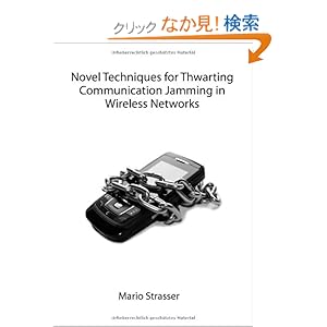 【クリックでお店のこの商品のページへ】Novel Techniques for Thwarting Communication Jamming in Wireless Networks: Mario Strasser: 洋書