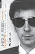 He's a Rebel: Phil Spector: Rock 'n' Roll's Legendary Producer