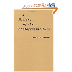 【クリックでお店のこの商品のページへ】A History of the Photographic Lens: Rudolf Kingslake: 洋書