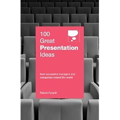 100 Great Presentation Ideas: From Successful Managers and Companies Around the World (100 Great Ideas)