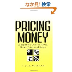 Pricing Money: A Beginner's Guide to Money, Bonds, Futures and Swaps