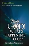[Book] Dear God! What's Happening to Us?: Halting Eons of Manipulation