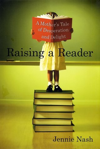  Raising a Reader: A Mother's Tale of Desperation and Delight