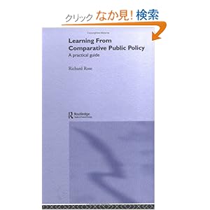【クリックでお店のこの商品のページへ】Learning From Comparative Public Policy: A Practical Guide: Richard Rose: 洋書