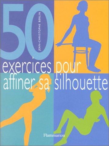  50 exercices pour affiner sa silhouette