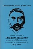 [Book]Stephane Mallarme To Purify the Words of the Tribe: The Major Verse Poems of Stephane Mallarme With UN Coup De Des Jamais N'Abolira Le Hasard