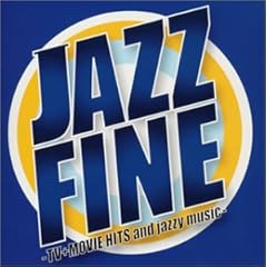 【クリックで詳細表示】JAZZ FINE-TV＋MOVIE HITS and jazzy music- [Compilation]