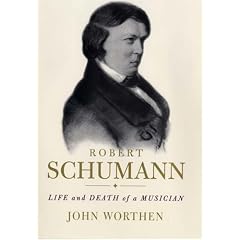 Robert Schumann: Life and Death of a Musician