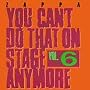 You Can't Do That On Stage Anymore - Vol. 6