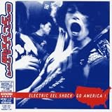 [CD]ELECTRIC EEL SHOCK ELECTRIC EEL SHOCK GO AMERICA!