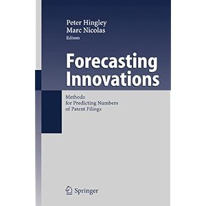 【クリックで詳細表示】Forecasting Innovations： Methods for Predicting Numbers of Patent Filings [ペーパーバック]