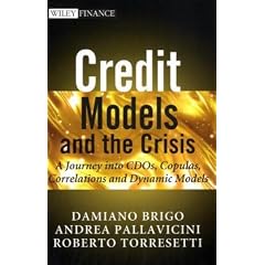 Credit Models and the Crisis: A Journey into CDOs, Copulas, Correlations and Dynamic Models (The Wiley Finance Series)