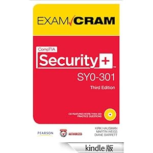 【クリックでお店のこの商品のページへ】CompTIA Security+ SY0-301 Exam Cram (3rd Edition) 電子書籍: Kirk Hausman, Martin Weiss, Diane Barrett: Kindleストア
