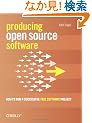 Producing Open Source Software: How To Run Sucessful Free Software Project