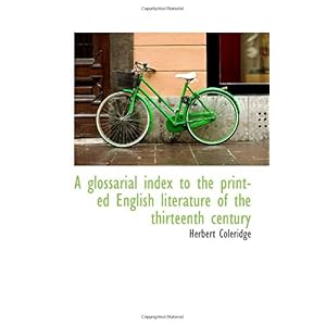 【クリックで詳細表示】A glossarial index to the printed English literature of the thirteenth century [ペーパーバック]