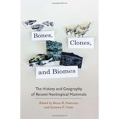 Bones, Clones, and Biomes: The History and Geography of Recent Neotropical Mammals