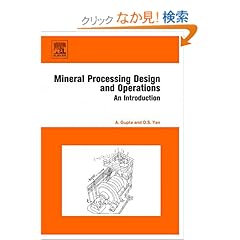 【クリックでお店のこの商品のページへ】Mineral Processing Design and Operation: An Introduction: Denis Yan, Ashok Gupta: 洋書