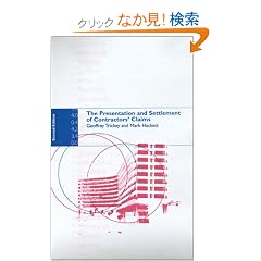 【クリックでお店のこの商品のページへ】The Presentation and Settlement of Contractors’ Claims - E2: Mark Hackett, Geoffrey Trickey: 洋書