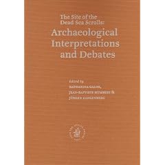 Qumran, The Site of the Dead Sea Scrolls: Archaeological Interpretations And Debates, Proceedings of a Conference held at Brown University, November 17-19, 2002 (Studies on the Texts of the Desert of Judah)