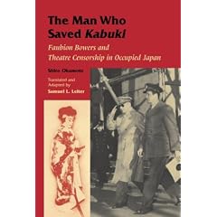 The Man Who Saved Kabuki: Faubion Bowers and Theatre Censorship in Occupied Japan