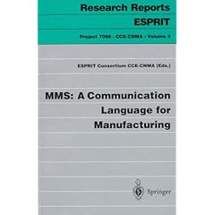 【クリックで詳細表示】Mms： A Communication Language for Manufacturing (Research Reports Esprit / Project 7096. Cce-Cnma) [ペーパーバック]