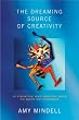The Dreaming Source Of Creativity: 30 Creative And Magical Ways To Work On Yourself