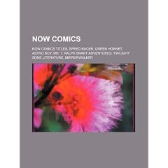 Now Comics: Now Comics Titles, Speed Racer, the Green Hornet, Astro Boy, Mr. T, the Real Ghostbusters, Ralph Snart Adventures