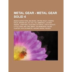 Metal Gear - Metal Gear Solid 4: Mgs4 Characters, Big Boss, Crying Wolf, Cyborg Ninja, Drebin 893, Ed, Eva, Hal Emmerich, Johnny Sasaki, Jonathan, Lau