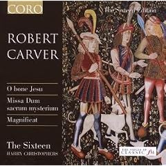 Robert Carver: O bene Jesu; Missa Dum sacrum mysterium; Magnificat