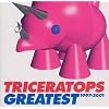 TRICERATOPS GREATEST 1997-2001