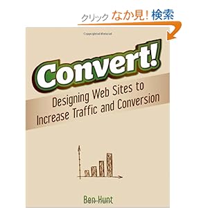 【クリックでお店のこの商品のページへ】Convert!: Designing Web Sites to Increase Traffic and Conversion