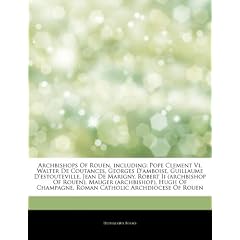Archbishops of Rouen, Including: Pope Clement VI, Walter de Coutances, Georges D'Amboise, Guillaume D'Estouteville, Jean de Marigny, Robert II (Archbi
