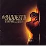 THE BADDEST II