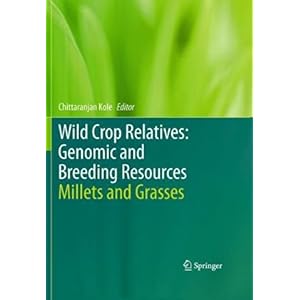 【クリックでお店のこの商品のページへ】Wild Crop Relatives： Genomic and Breeding Resources： Millets and Grasses： Chittaranjan Kole： 洋書