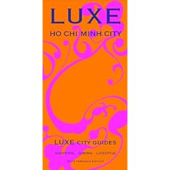 Luxe City Guide Ho Chi Minh City (Luxe City Guides)