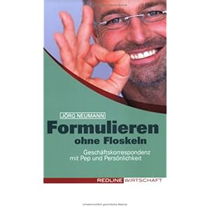 【クリックで詳細表示】Formulieren ohne Floskeln. Geschaeftskorrespondenz mit Pep und Persoenlichkeit [Perfect]
