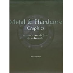 Metal & Hardcore Graphics: Extreme Artworks from the Underworld