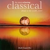 [Music] The Most Relaxing Classical Album in the World...Ever!