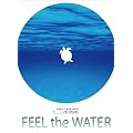 FEEL THE WATER [DVD]
