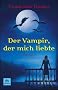 Der Vampir, der mich liebte. Roman
