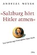 Salzburg hoert Hitler atmen. Die Salzburger Festspiele 1933 - 1944