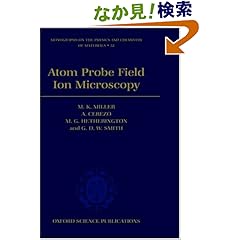 【クリックでお店のこの商品のページへ】Atom Probe Field Ion Microscopy (Monographs on the Physics and Chemistry of Materials): M. K. Miller, A. Cerezo, M. G. Hetherington, G. D. W. Smith: 洋書