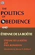 The Politics of Obedience and Etienne De La Boetie: The Discourse of Voluntary Servitude
