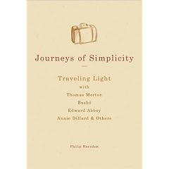 Journeys of Simplicity: Traveling Light With Thomas Merton, Basho, Edward Abbey, Annie Dillard & Others